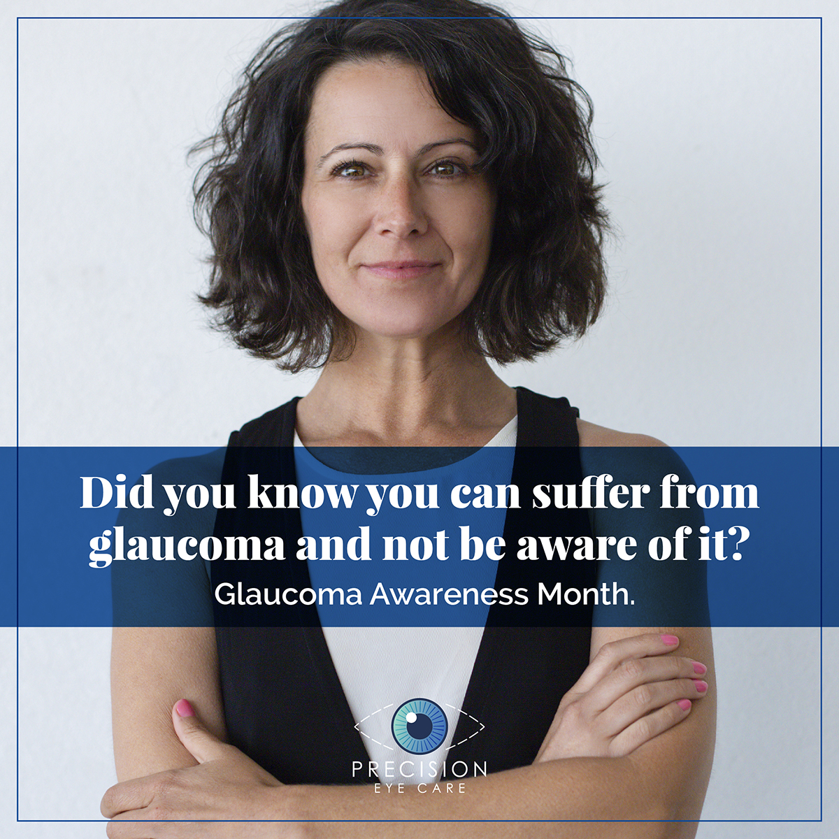 Did you know you can suffer from glaucoma and not be aware of it?