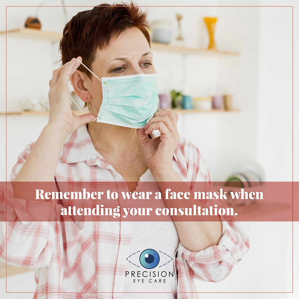 Remember to wear a face mask when attending your consultation.