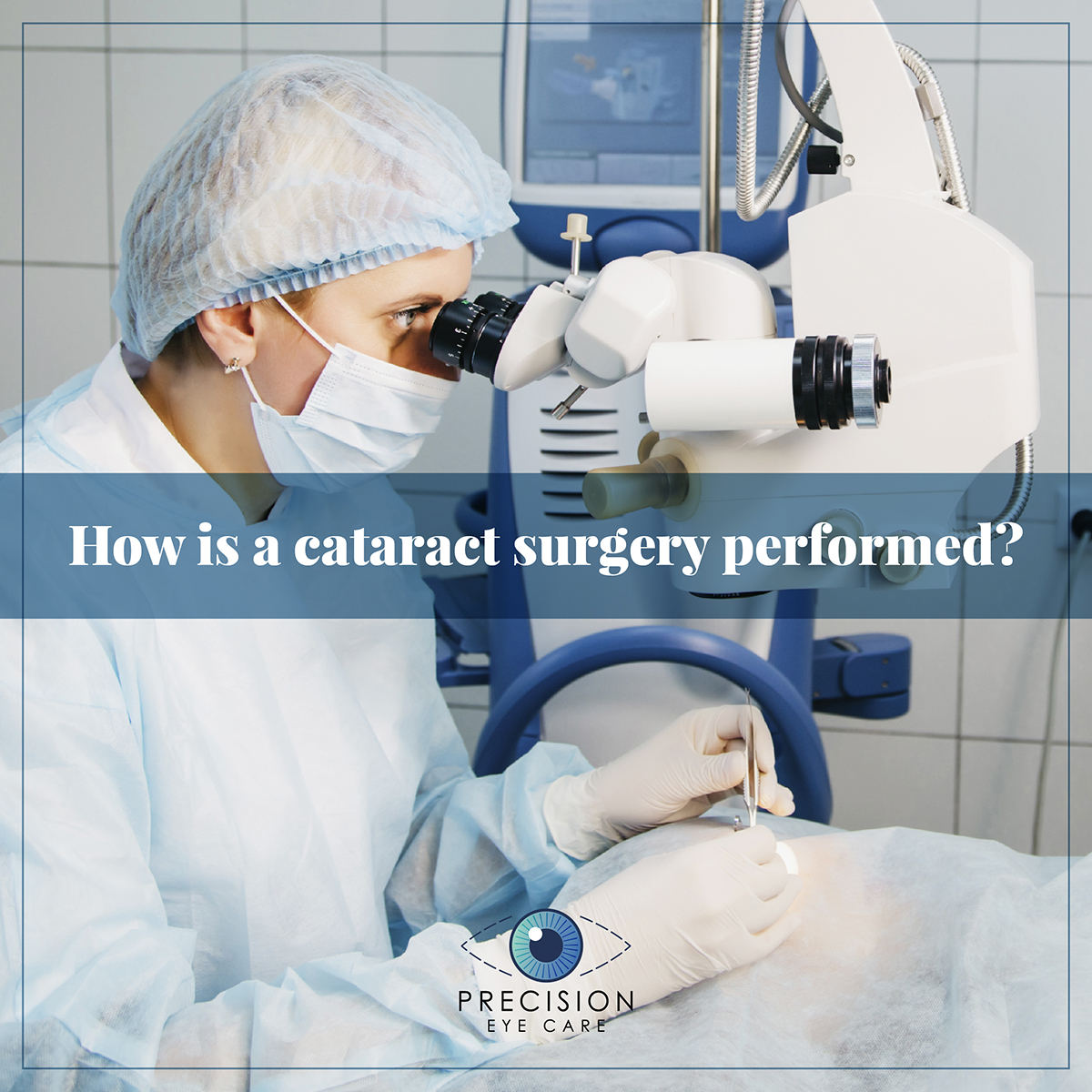 How is a cataract surgery performed?