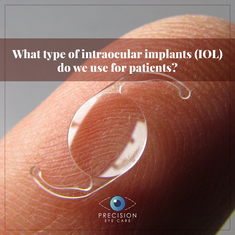 What Type Of Intraocular Implants IOL Do We Use For Patients Precision Eye MD