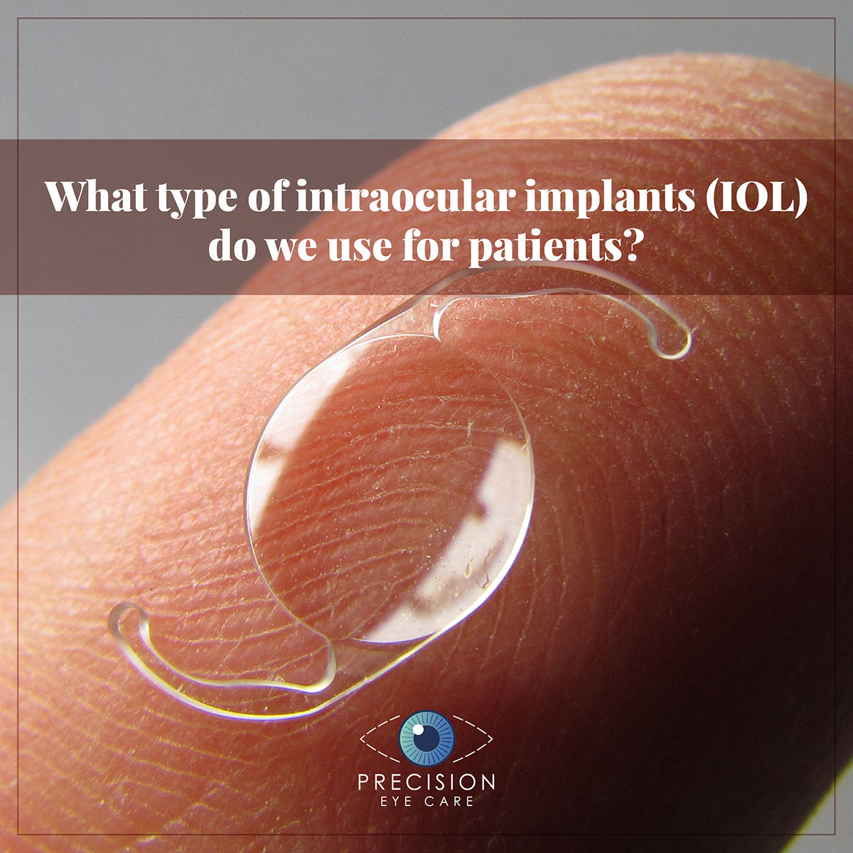 What type of intraocular implants (IOL) do we use for patients?