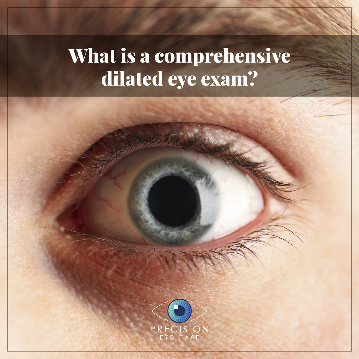 Dilated Eye Exam Precision Eye Cataract And Laser Eye Surgery