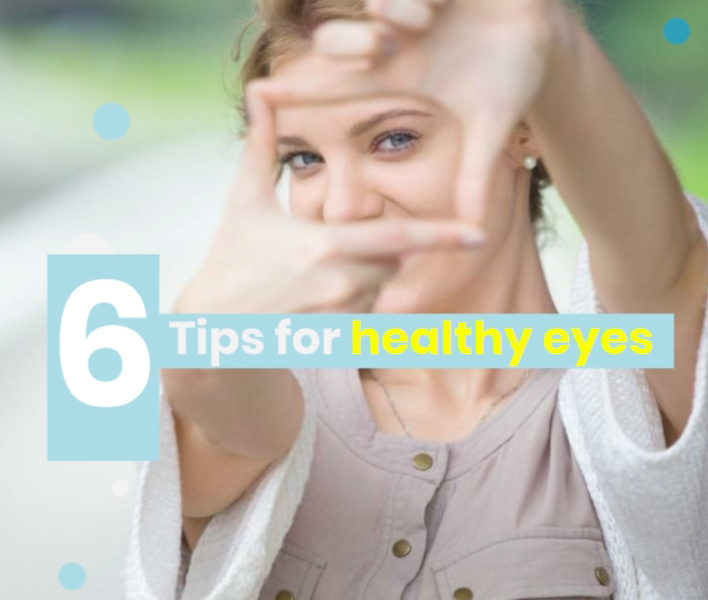 6 Tips for Healthy eyes